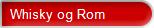   Whisky og Rom